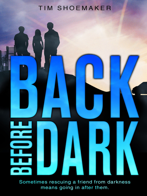 Title details for Back Before Dark by Tim Shoemaker - Wait list